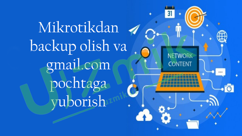 MikroTik RouterOS: Avtomatik zaxira nusxasini yaratish va Gmail’ga yuborish