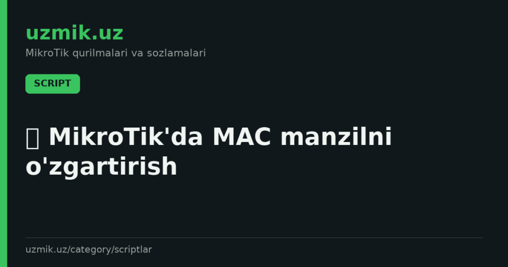 🛡 MikroTik’da MAC manzilni o’zgartirish
