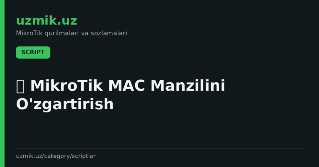 🛡 MikroTik MAC Manzilini O’zgartirish