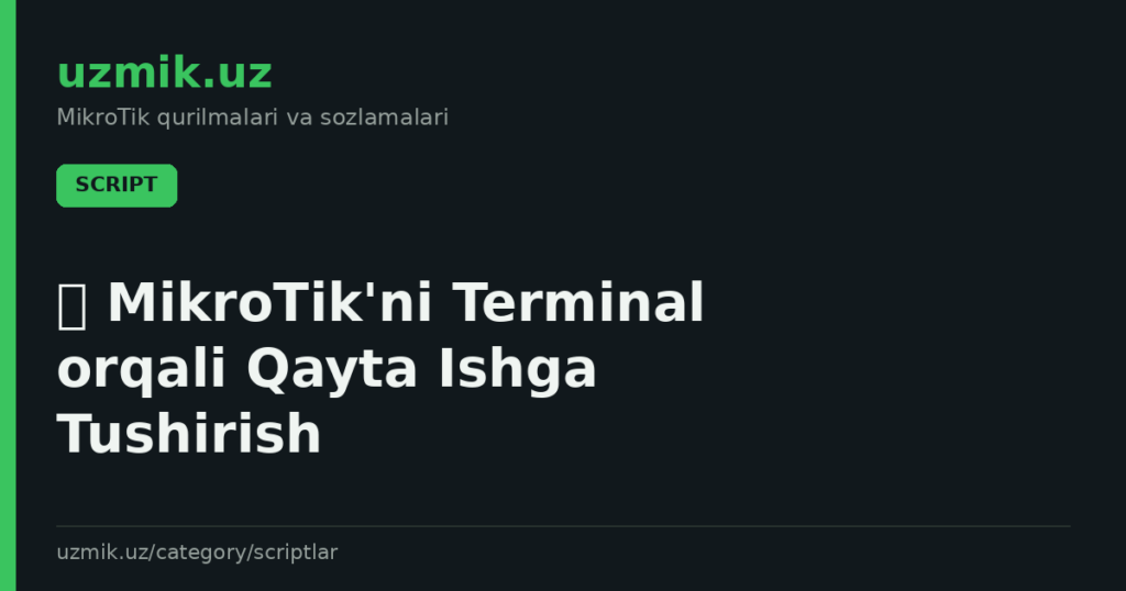 🛡 MikroTik’ni Terminal orqali Qayta Ishga Tushirish