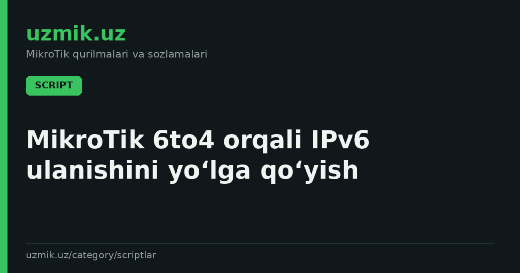 MikroTik 6to4 orqali IPv6 ulanishini yo‘lga qo‘yish