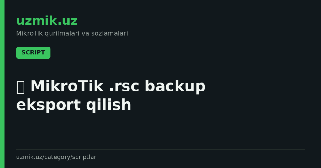🗂 MikroTik .rsc backup eksport qilish
