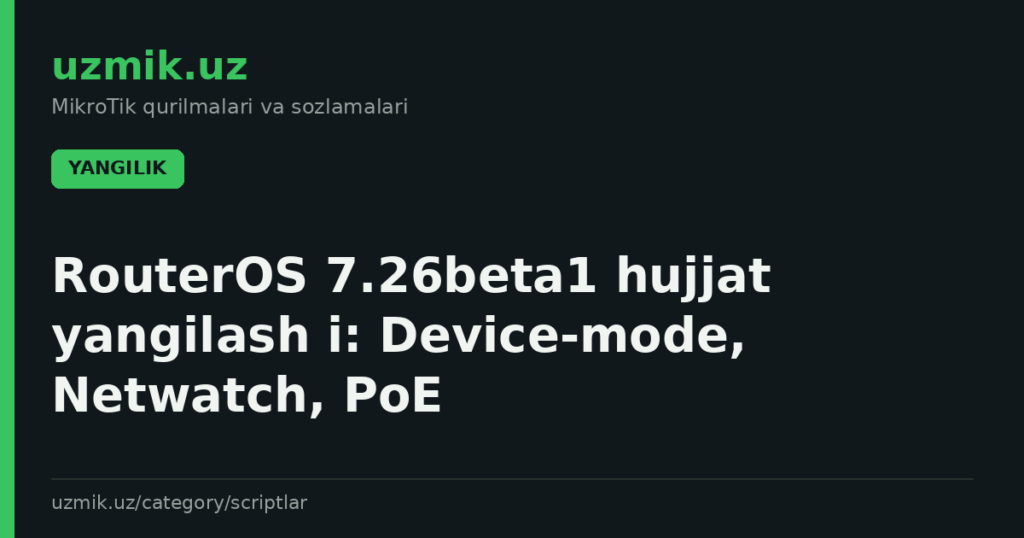 RouterOS 7.26beta1 hujjat yangilash i: Device‑mode, Netwatch, PoE