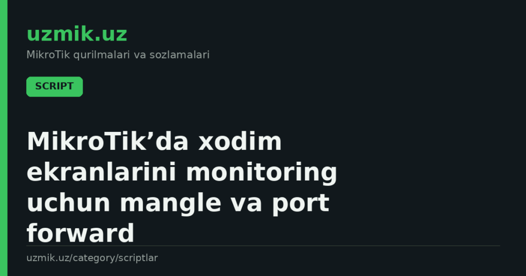 MikroTik’da xodim ekranlarini monitoring uchun mangle va port forward