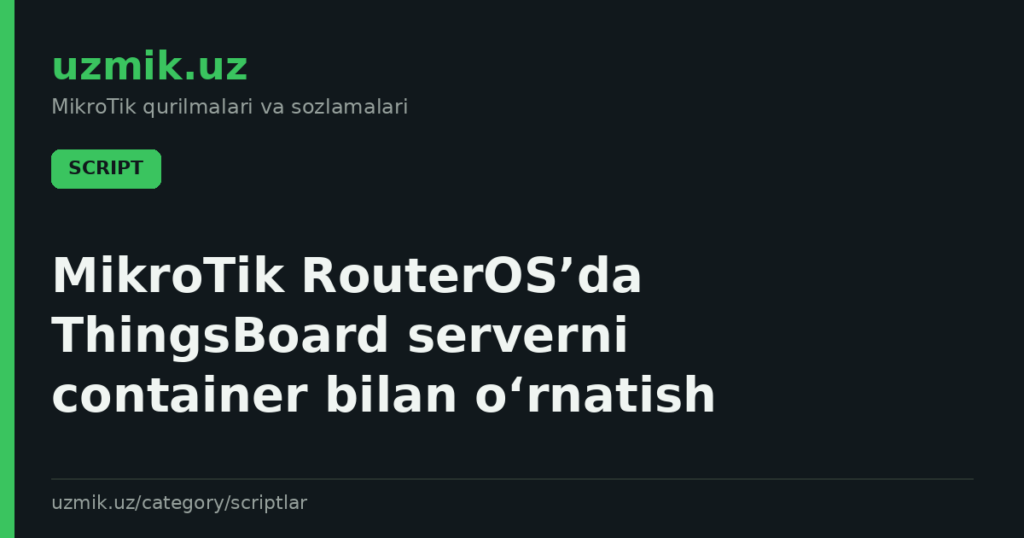 MikroTik RouterOS’da ThingsBoard serverni container bilan o‘rnatish