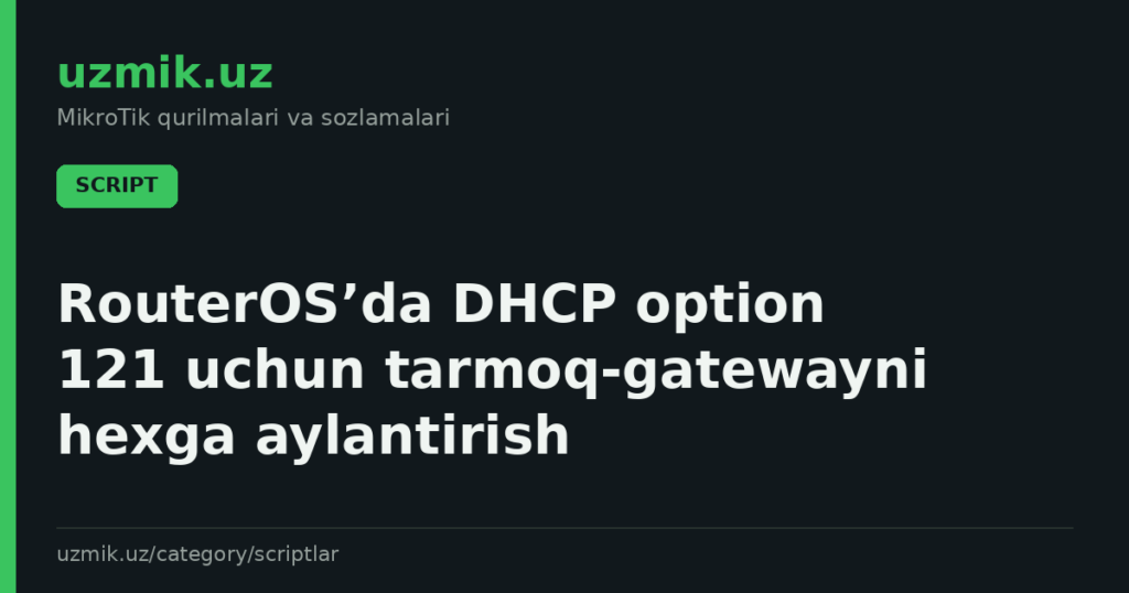 RouterOS’da DHCP option 121 uchun tarmoq‑gatewayni hexga aylantirish