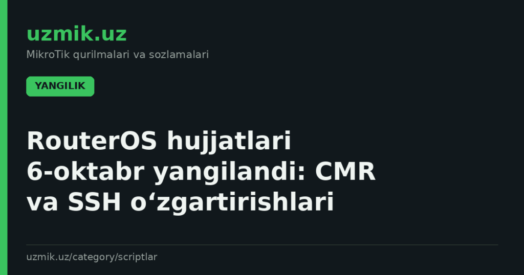 RouterOS hujjatlari 6‑oktabr yangilandi: CMR va SSH o‘zgartirishlari