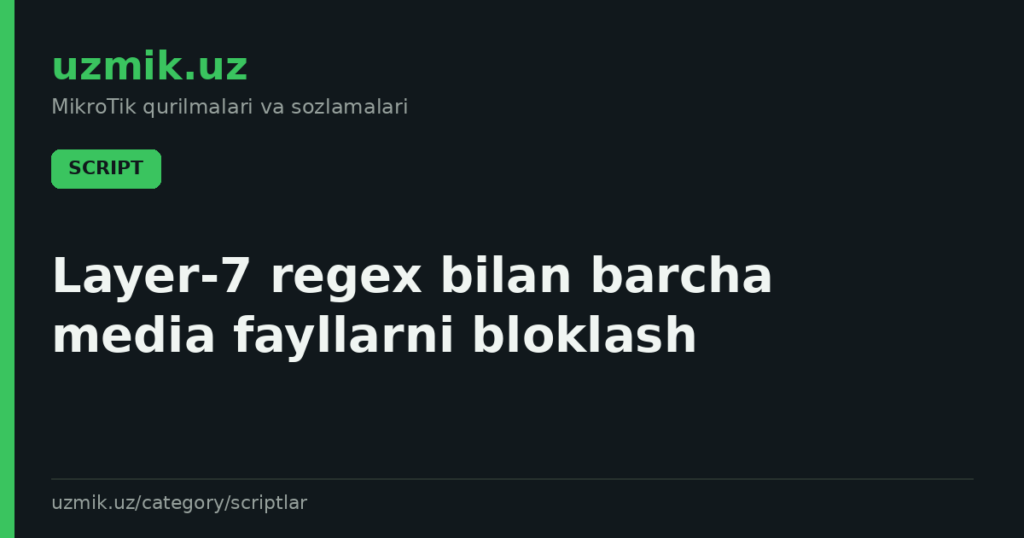 Layer‑7 regex bilan barcha media fayllarni bloklash