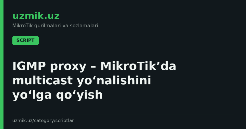 IGMP proxy – MikroTik’da multicast yo‘nalishini yo‘lga qo‘yish